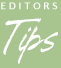 Editor's Tips